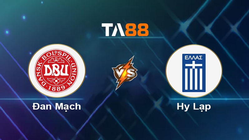 TA88 Soi kèo bóng đá trận đấu Đan Mạch vs Hy Lạp 01h45 13/10/2025